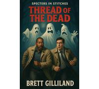 Thread of the Dead: Specters in Stitches (Dumb Luck & Dead Things)