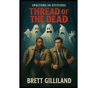 Thread of the Dead: Specters in Stitches (Dumb Luck & Dead Things)