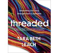 Threaded Bible Study Guide plus Streaming Video: Unraveling Our Story through God's Covenants