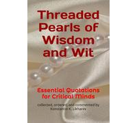 Threaded Pearls of Wisdom and Wit: Essential Quotations for Critical Minds