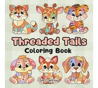 Threaded Tails: Cozy Patchwork Animal Coloring Book for Adults and Kids: Cute Quilted Animal Designs for Relaxation, Stress Relief, and Mindful Creative Coloring | Bold and Easy Cozy Pages