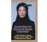 THREADED VISION: Vera Wang and the Elegance of Reinvention-A Bold Portrait of Artistry, Ambition, and the Designer Who Redefined Modern Glamour