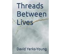 Threads Between Lives (The thread collection)