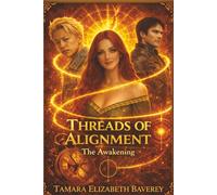 Threads of Alignment: The Awakening (Book 1): A Journey of Spiritual Awakening, Relationship Alignment, and Higher Consciousness.