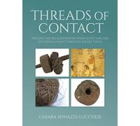 Threads of Contact: Tracing the Relationship Between Egypt and the Southern Levant through Textile Tools (Ancient Textiles)