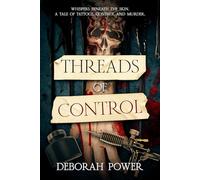 Threads of Control - Book 1: Whispers Beneath the Skin: A Tale of Tattoos, Control and Murder