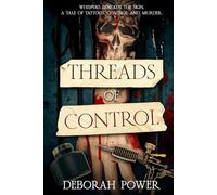 Threads of Control - Book 1: Whispers Beneath the Skin: A Tale of Tattoos, Control and Murder