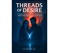 Threads of Desire: A Dark Fantasy Romance of Absolute Power and Unbreakable Connection