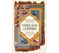 Threads of Empire : A History of the World in Twelve Carpets