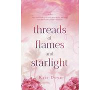Threads of Flames and Starlight: Book 1
