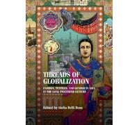 Threads of Globalization: Fashion, Textiles, and Gender in Asia in the Long Twentieth Century (Studies in Design and Material Culture)