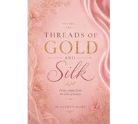 Threads of Gold and Silk: Poems Crafted from the Tales of Women