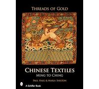 Threads of Gold: Chinese Textiles: Chinese Textiles - Ming to Ching