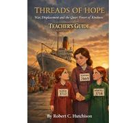 Threads of Hope - Teacher's Guide: War, Displacement, and the Quiet Power of Kindness