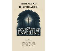 Threads of Illumination: The Covenant of Unveiling Series