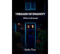 Threads of Insanity - Where It All Started: A Dark Psychological Thriller