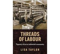 Threads of Labour: Tapestry of an Ex-Industrial Community
