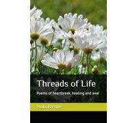 Threads of Life: Poems of heartbreak, healing and awe
