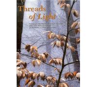 Threads of Light: Chinese Embroidery from Suzhou and the Photography of Robert Glenn Ketchum: No. 3 (Fowler Museum Textile Series)