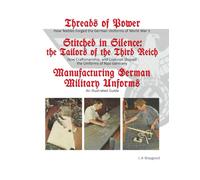 THREADS OF POWER - STITCHES IN SILENCE: TAILORS IN THE THIRD REICH - MANUFACTURING GERMAN MILITARY UNIFORMS: HOW TEXTILES FORGED GERMAN UNIFORMS - HOW ... SHAPED NAZI UNIFORMS - AN ILLUSTRATED GUIDE
