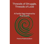 Threads of Struggle, Threads of Love: A Family Saga Inspired by True Events
