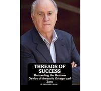 Threads of Success: Unraveling the Business Genius of Amancio Ortega and Zara