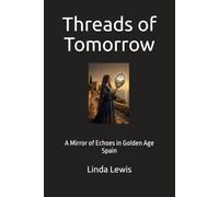 Threads of Tomorrow: A Mirror of Echoes in Golden Age Spain