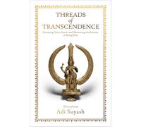 Threads of Transcendence: Decoding Shiva Sutras and Mastering the Science of Being Free