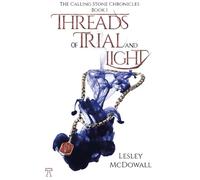 Threads of Trial and Light: The Calling Stone Chronicles - Book 1