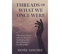 Threads of What We Once Were: Poems for the Ghosts That Stay With Us