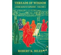 Threads of Wisdom: A Wise King's Tapestry -Volume 1