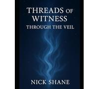 Threads of Witness: Through the Veil
