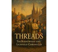 Threads: The Burntwood and Lichfield Chronicles (Staffordshire Chronicles)