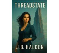 THREADSTATE: A haunting sci-fi romance set in a city of perfect lies-where one kiss brings everything crashing down. (The Red Thread Sequence)