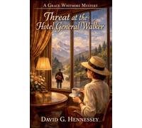 Threat at the Hotel General Walker: 85 (Grace Whitmore Mystery)