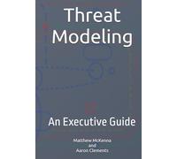 Threat Modeling: An Executive Guide