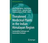 Threatened Medicinal Plants in the Indian Himalayan Region: Sustainability Challenges and Conservation Strategies (World Sustainability Series)