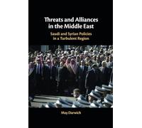 Threats and Alliances in the Middle East: Saudi and Syrian Policies in a Turbulent Region