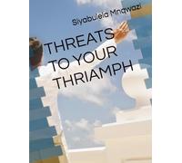 THREATS TO YOUR THRIAMPH