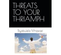 THREATS TO YOUR THRIAMPH