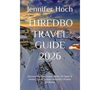 THREDBO TRAVEL GUIDE 2026: Discover the Best Slopes, Après-Ski Spots & Insider Tips to Explore Australia's Premier Ski Resort