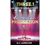 Three.1: American Production: A Movie Love Story