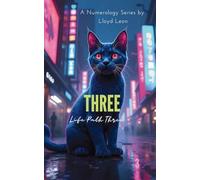 THREE: A Guide To Numerology Life Path 3 (Nine Lives Numerology Series)