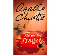 THREE ACT TRAGEDY: A Classic Poirot Mystery of a Fatal Dinner Party and a Perfect Murder