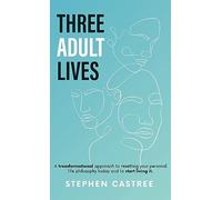 Three Adult Lives: A new life perspective - it all starts today