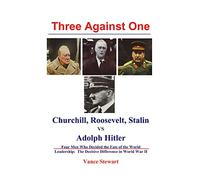 Three Against One: Churchill, Roosevelt, Stalin vs Adolph Hitler