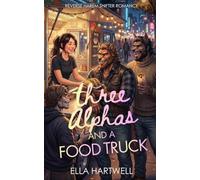 Three Alphas and a Food Truck: Reverse Harem Shifter Romance (Pack Up and Love Me)
