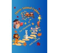 Three Animal Fables for Thinking and Talking: The Clever Rabbit and the Hungry Lion, The Lion and the Mouse, The Ant and the Dove (Brain Chest Adventures)