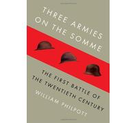 Three Armies on the Somme: The First Battle of the Twentieth Century