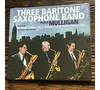 Three Baritone Saxophone Band - Plays Mulligan